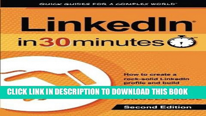 [FREE] Ebook LinkedIn In 30 Minutes (2nd Edition): How to create a rock-solid LinkedIn profile and