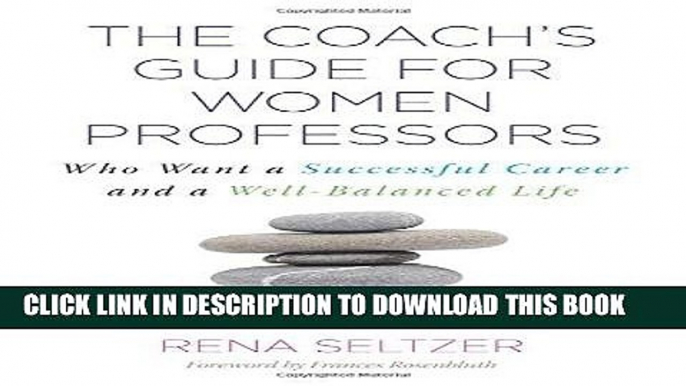 [FREE] Ebook The Coach s Guide for Women Professors: Who Want a Successful Career and a