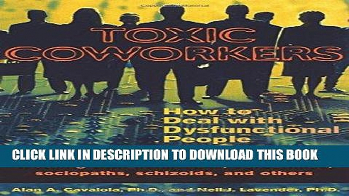 [FREE] Ebook Toxic Coworkers: How to Deal with Dysfunctional People on the Job PDF Kindle