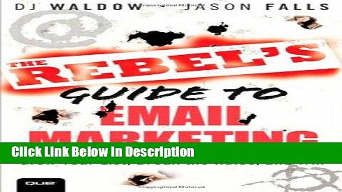 [PDF] The Rebel s Guide to Email Marketing: Grow Your List, Break the Rules, and Win (Que