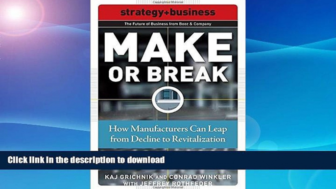 FAVORITE BOOK  Make or Break: How Manufacturers Can Leap from Decline to Revitalization (Strategy