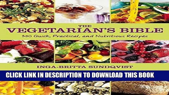 EPUB DOWNLOAD The Vegetarian s Bible: 350 Quick, Practical, and Nutritious Recipes PDF Ebook