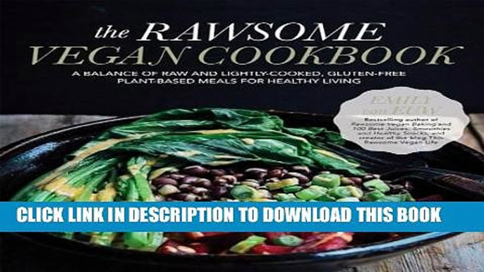 EPUB DOWNLOAD The Rawsome Vegan Cookbook: A Balance of Raw and Lightly-Cooked, Gluten-Free