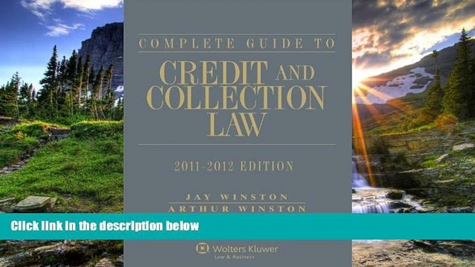 EBOOK ONLINE  Complete Guide to Credit and Collection Law, 2011-2012 Edition (Complete Guide to