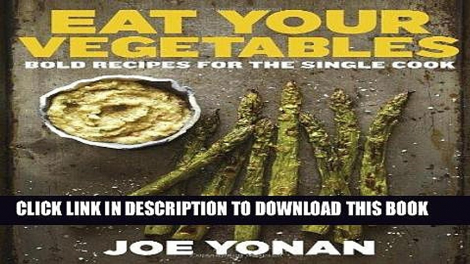 EPUB DOWNLOAD Eat Your Vegetables: Bold Recipes for the Single Cook PDF Ebook