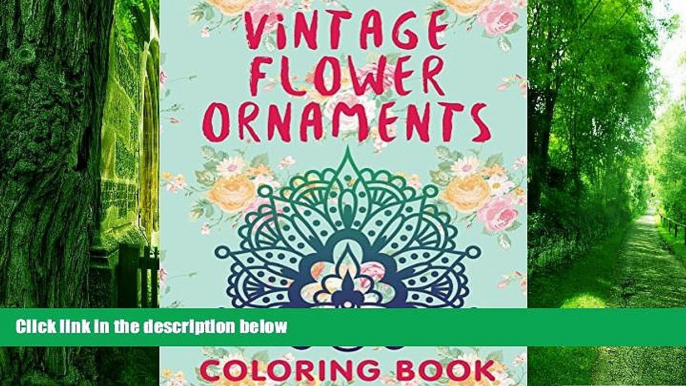 Buy Jupiter Kids Vintage Flower Ornaments (A Coloring Book) (Flower Patterns and Art Book Series)