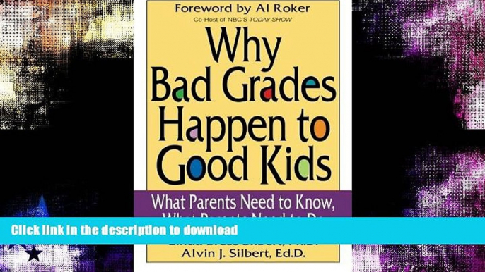 FAVORITE BOOK  Why Bad Grades Happen to Good Kids: What Parents Need to Know, What Parents Need