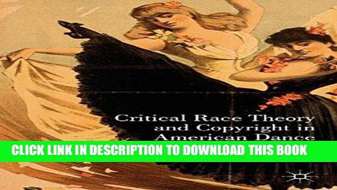 [PDF] Mobi Critical Race Theory and Copyright in American Dance: Whiteness as Status Property Full