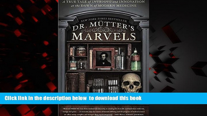 Best book  Dr. Mutter s Marvels: A True Tale of Intrigue and Innovation at the Dawn of Modern