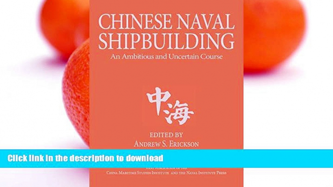 READ BOOK  Chinese Naval Shipbuilding: An Ambitious and Uncertain Course (Studies in Chinese