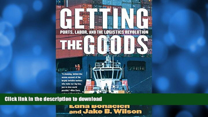 READ BOOK  Getting the Goods: Ports, Labor, and the Logistics Revolution FULL ONLINE