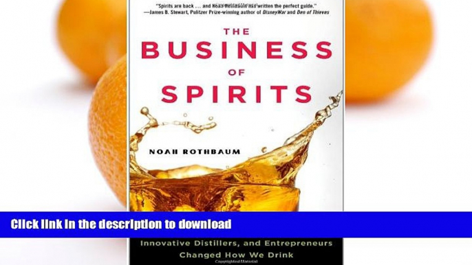 READ BOOK  The Business of Spirits: How Savvy Marketers, Innovative Distillers, and Entrepreneurs