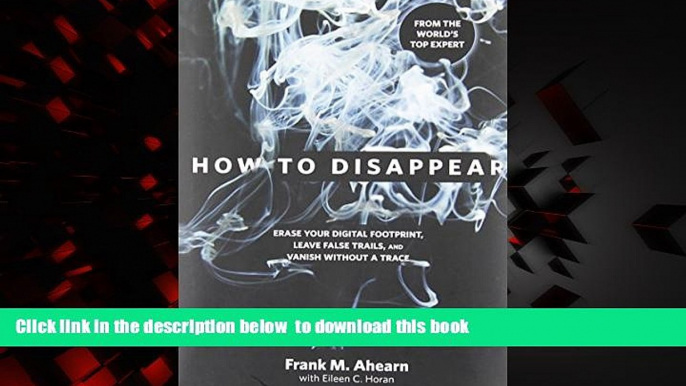 liberty books  How to Disappear: Erase Your Digital Footprint, Leave False Trails, And Vanish