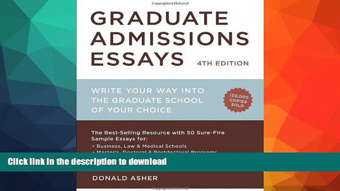 READ BOOK  Graduate Admissions Essays, Fourth Edition: Write Your Way into the Graduate School of