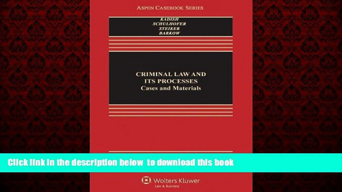 liberty books  Criminal Law and Its Processes: Cases and Materials (Aspen Casebook Series), 9th