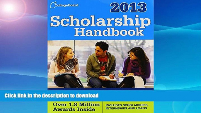 READ  Scholarship Handbook 2013: All-New 16th Edition (College Board Scholarship Handbook)  BOOK