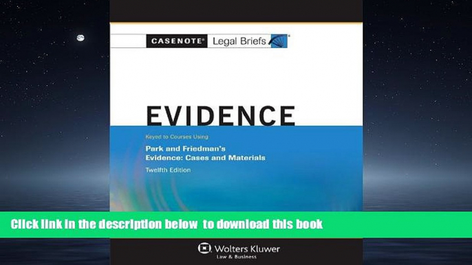 liberty book  Casenote Legal Briefs: Evidence Keyed to Park and Friedman, 12th Edition (with