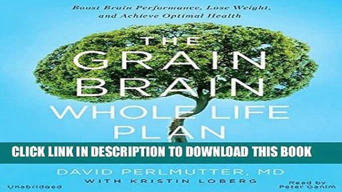 [PDF] The Grain Brain Whole Life Plan: Boost Brain Performance, Lose Weight, and Achieve Optimal