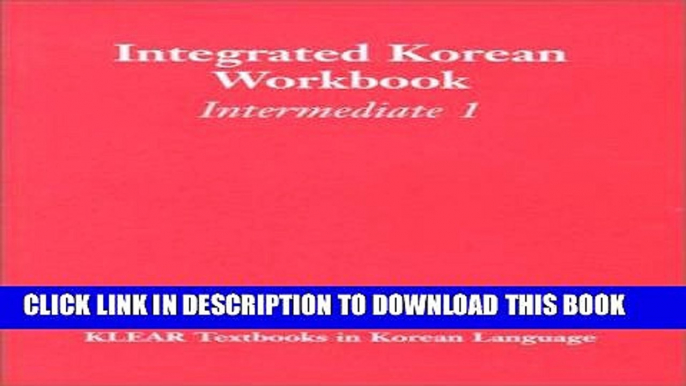 MOBI DOWNLOAD Integrated Korean Workbook: Intermediate 1 (Klear Textbooks in Korean Language) PDF