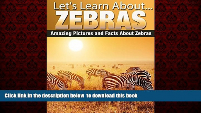 {BEST PDF |PDF [FREE] DOWNLOAD | PDF [DOWNLOAD] Zebras: Amazing Pictures and Facts About Zebras
