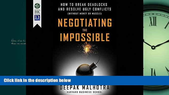 READ book Negotiating the Impossible: How to Break Deadlocks and Resolve Ugly Conflicts (without