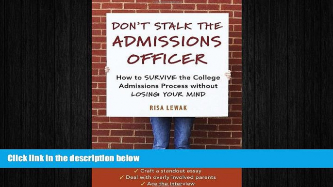 FREE PDF  Don t Stalk the Admissions Officer: How to Survive the College Admissions Process