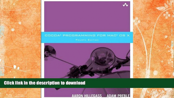 READ BOOK  Cocoa Programming for Mac OS X (4th Edition) FULL ONLINE