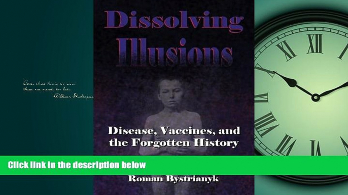 PDF [DOWNLOAD] Dissolving Illusions: Disease, Vaccines, and The Forgotten History BOOK ONLINE