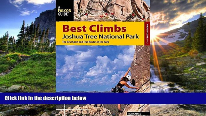 FREE PDF  Best Climbs Joshua Tree National Park: The Best Sport And Trad Routes In The Park (Best