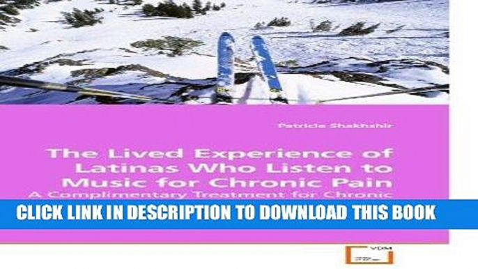 [FREE] PDF The Lived Experience of Latinas Who Listen to Music for Chronic Pain: A Complimentary