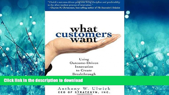 FAVORITE BOOK  What Customers Want: Using Outcome-Driven Innovation to Create Breakthrough