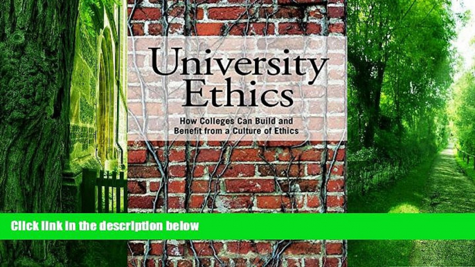 Price University Ethics: How Colleges Can Build and Benefit from a Culture of Ethics James F.