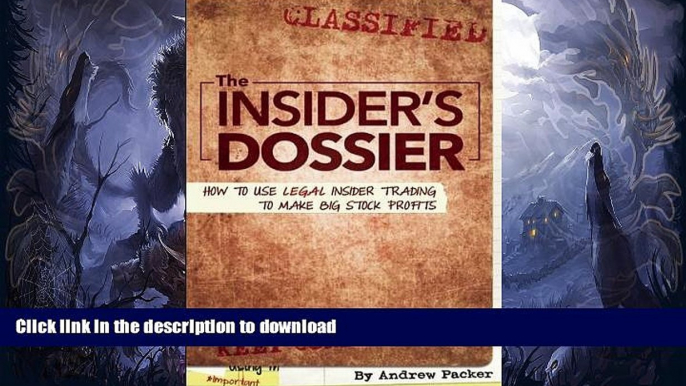 READ BOOK  The Insider s Dossier: How To Use Legal Insider Trading To Make Big Stock Profits FULL