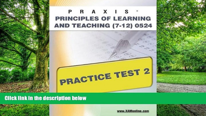 Best Price PRAXIS Principles of Learning and Teaching (7-12) 0524 Practice Test 2 Sharon Wynne On