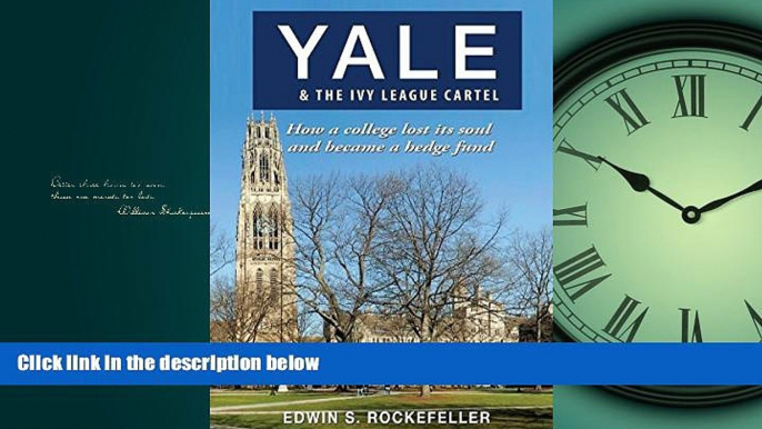 READ THE NEW BOOK Yale   The Ivy League Cartel - How a college lost its soul and became a hedge