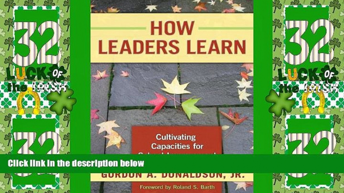 Best Price How Leaders Learn: Cultivating Capacities for School Improvement Gordon A. Donaldson