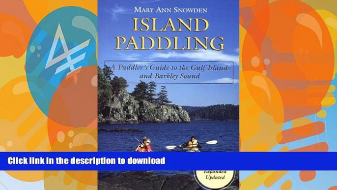 READ BOOK  Island Paddling: A Paddler s Guide to the Gulf Islands and Barkley Sound FULL ONLINE