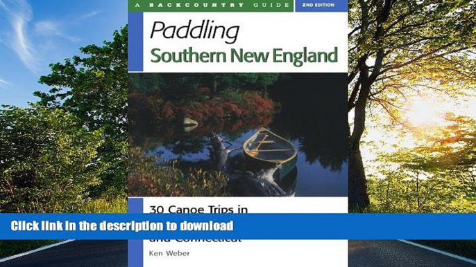 READ BOOK  Paddling Southern New England: 30 Canoe Trips in Massachusetts, Rhode Island, and