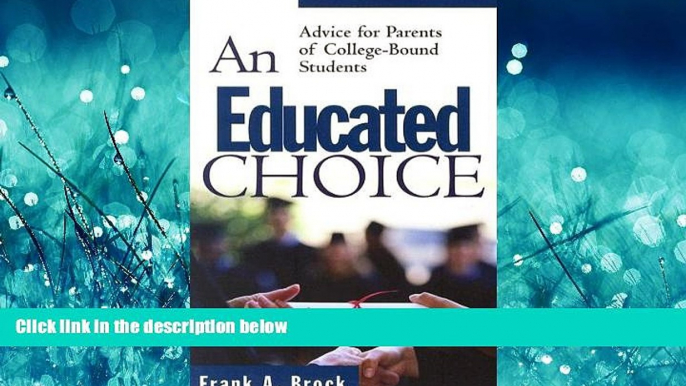 FAVORIT BOOK An Educated Choice: Advice for Parents of College-Bound Students Frank A Brock BOOK