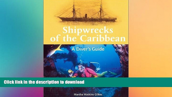 FAVORITE BOOK  Shipwrecks of the Caribbean - A Diver s Guide FULL ONLINE