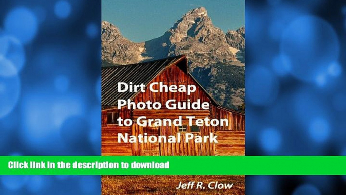 EBOOK ONLINE  Dirt Cheap Photo Guide to Grand Teton National Park  GET PDF
