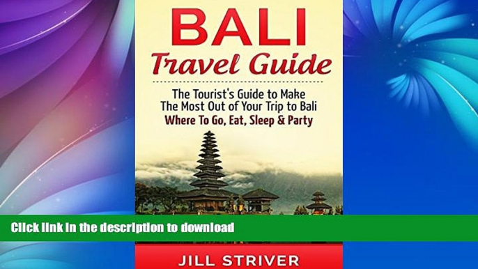 READ BOOK  Bali Travel Guide: The Tourist s Guide To Make The Most Ot Of Your Trip To Bali,