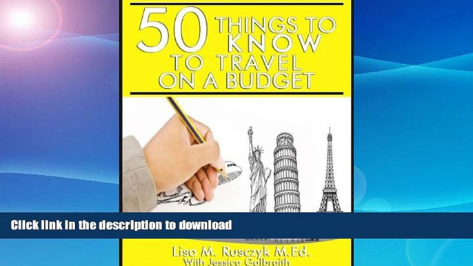 READ BOOK  50 Things To Know To Travel on a Budget: Travel Smarter and More Inexpensively (50
