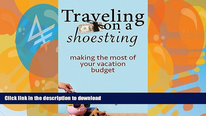 FAVORITE BOOK  Traveling on a Shoestring : Making the most of your Vacation Budget Travel the