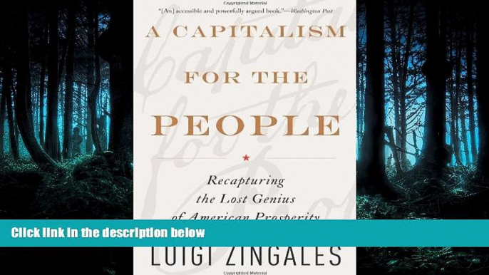 READ book A Capitalism for the People: Recapturing the Lost Genius of American Prosperity BOOOK