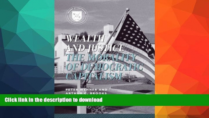 FAVORITE BOOK  Wealth and Justice: The Morality of Democratic Capitalism (Values and Capitalism)