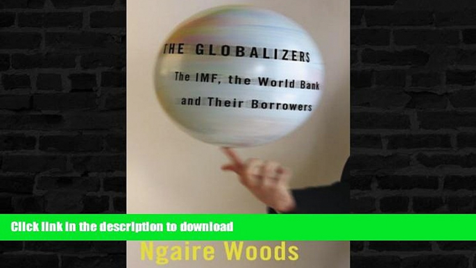 READ BOOK  The Globalizers: The IMF, the World Bank, and Their Borrowers (Cornell Studies in