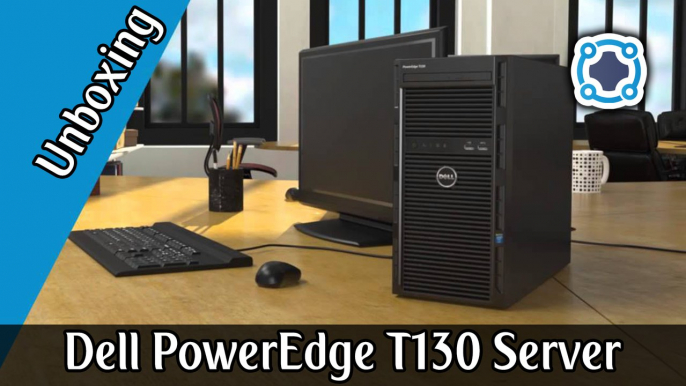 Unboxing - Dell PowerEdge T130 Tower Server