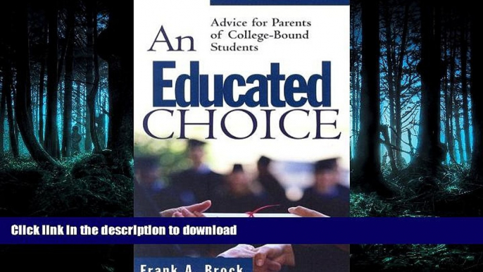 READ An Educated Choice: Advice for Parents of College-Bound Students #A#