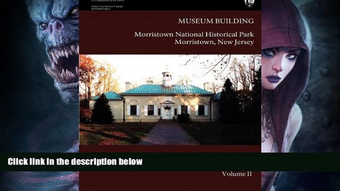 Best Price Museum Building: Morristown National Historical Park Historic Structure Report- Volume